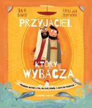 Przyjaciel, który wybacza - Dan DeWitt : Książki religijne dla dzieci