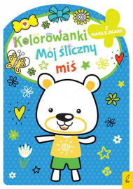 Mój śliczny miś. Kolorowanka z naklejkami : Książki edukacyjne dla najmłodszych