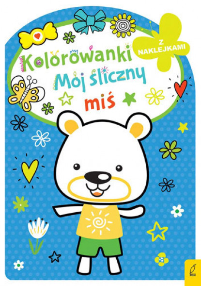 Mój śliczny miś. Kolorowanka z naklejkami : Książki edukacyjne dla najmłodszych