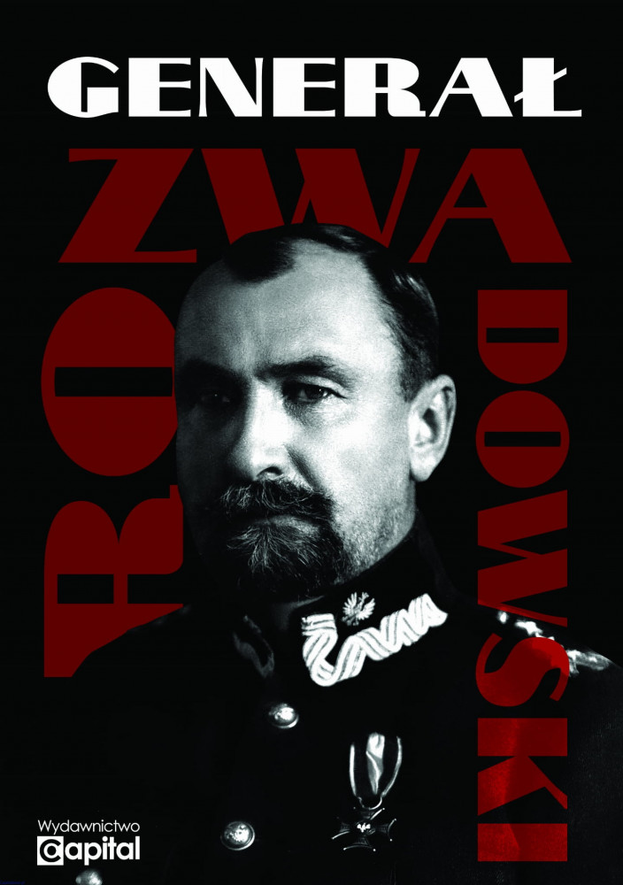 Generał Rozwadowski : Biografie historyczne