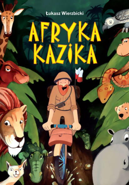 Afryka Kazika - Łukasz Wierzbicki : Książki dla dzieci i młodzieży