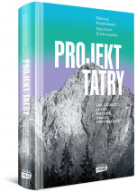 Projekt Tatry. Jak ocalić ludzi, naturę oraz przyszłość