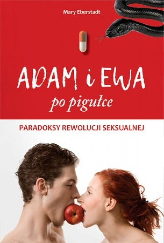 Adam i Ewa po pigułce. Paradoksy rewolucji seksualnej