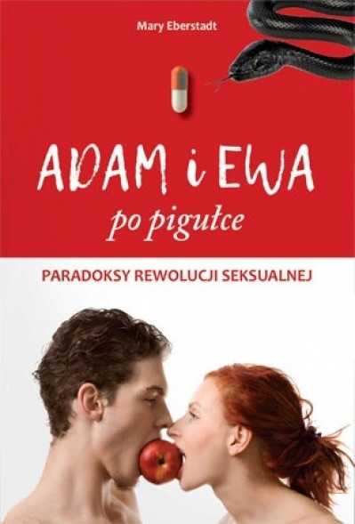 Adam i Ewa po pigułce. Paradoksy rewolucji seksualnej