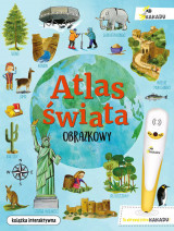 Atlas świata obrazkowy. Książka interaktywna z serii Kakadu : Książki edukacyjne dla dzieci