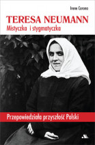 Teresa Neumann. Mistyczka i stygmatyczka - Irene Corona (wyd. 2025)