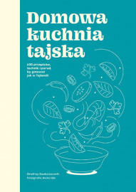 Domowa kuchnia tajska - Orathay Souksisavanh : Poradniki kulinarne