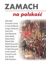 Zamach na polskość - Andrzej Nowak, Wojciech Roszkowski, Grzegorz Kucharczyk i inni