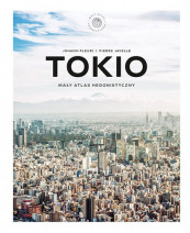 Tokio. Mały atlas hedonistyczny - Johann Fleuri, Pierre Javelle : Turystyka. Podróże. Krajoznawstwo