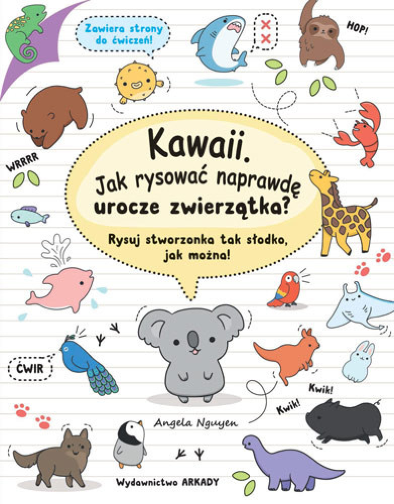 Kawaii. Jak rysować naprawdę urocze zwierzątka? Rysuj stworzonka tak słodko, jak można! - Angela Nguyen : Książki edukacyjne dla