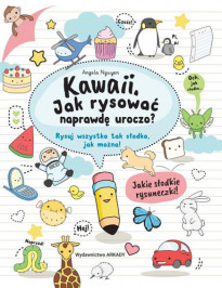 Kawaii. Jak rysować naprawdę uroczo. Rysuj wszystko tak słodko, jak można! - Angela Nguyen : Książki edukacyjne dla dzieci