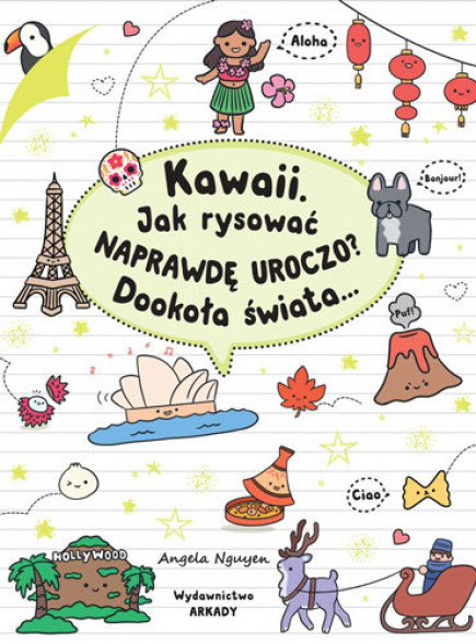 Kawaii. Jak rysować naprawdę uroczo? Dookoła świata... - Angela Nguyen : Książki edukacyjne dla dzieci