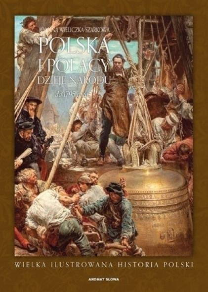 Polska i Polacy. Dzieje Narodu do 1795 roku
