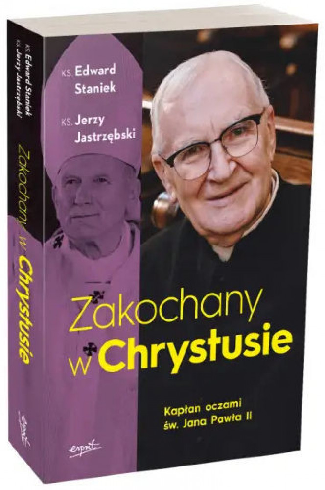 Zakochany w Chrystusie. Kapłan oczami św. Jana Pawła II - ks. Edward Staniek, ks. Jerzy Jastrzębski : Biografie religijne
