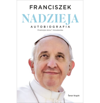Nadzieja. Autobiografia - Papież Franciszek : Biografie religijne