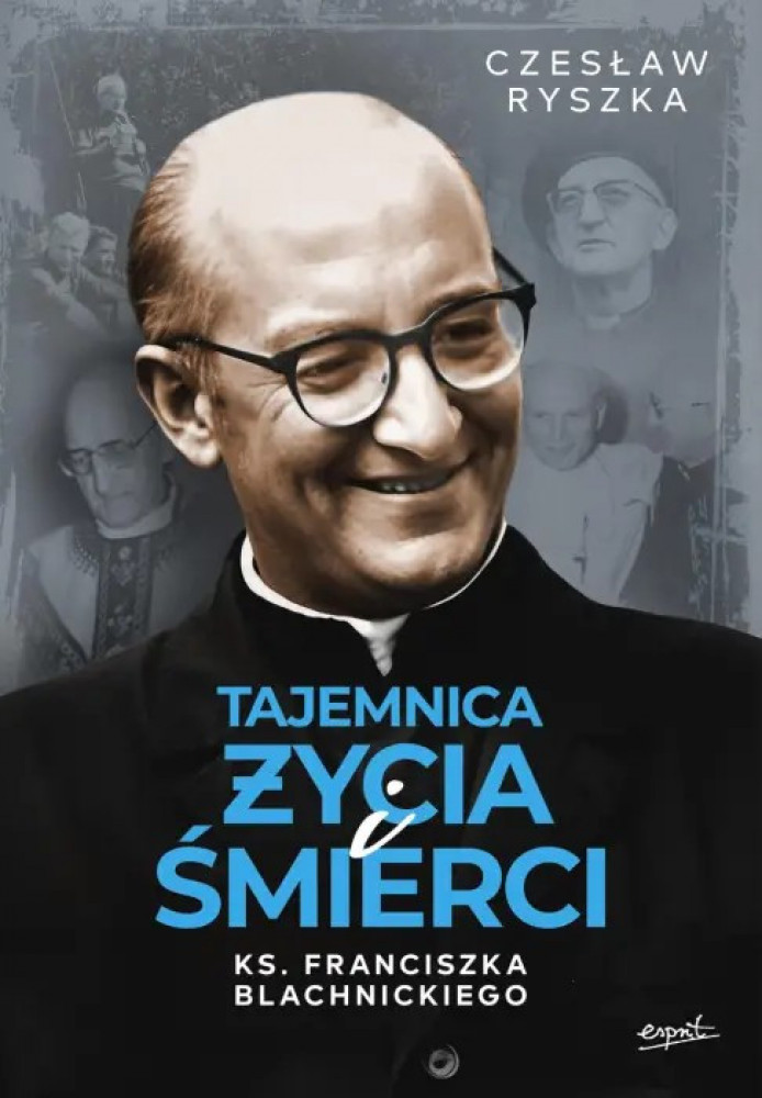 Tajemnica życia i śmierci ks. Franciszka Blachnickiego - Czesław Ryszka