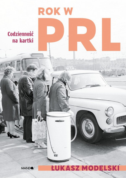 Rok w PRL. Codzienność na kartki - Łukasz Modelski : Historia Polski
