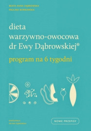 Dieta warzywno-owocowa dr Ewy Dąbrowskiej. Program na 6 tygodni