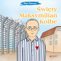 Święty Maksymilian Kolbe. Seria: Nasi Patroni - Elena Pascoletti : Książki religijne dla dzieci