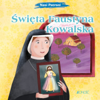 Święta Faustyna Kowalska. Seria: Nasi Patroni - Elena Pascoletti : Książki religijne dla dzieci