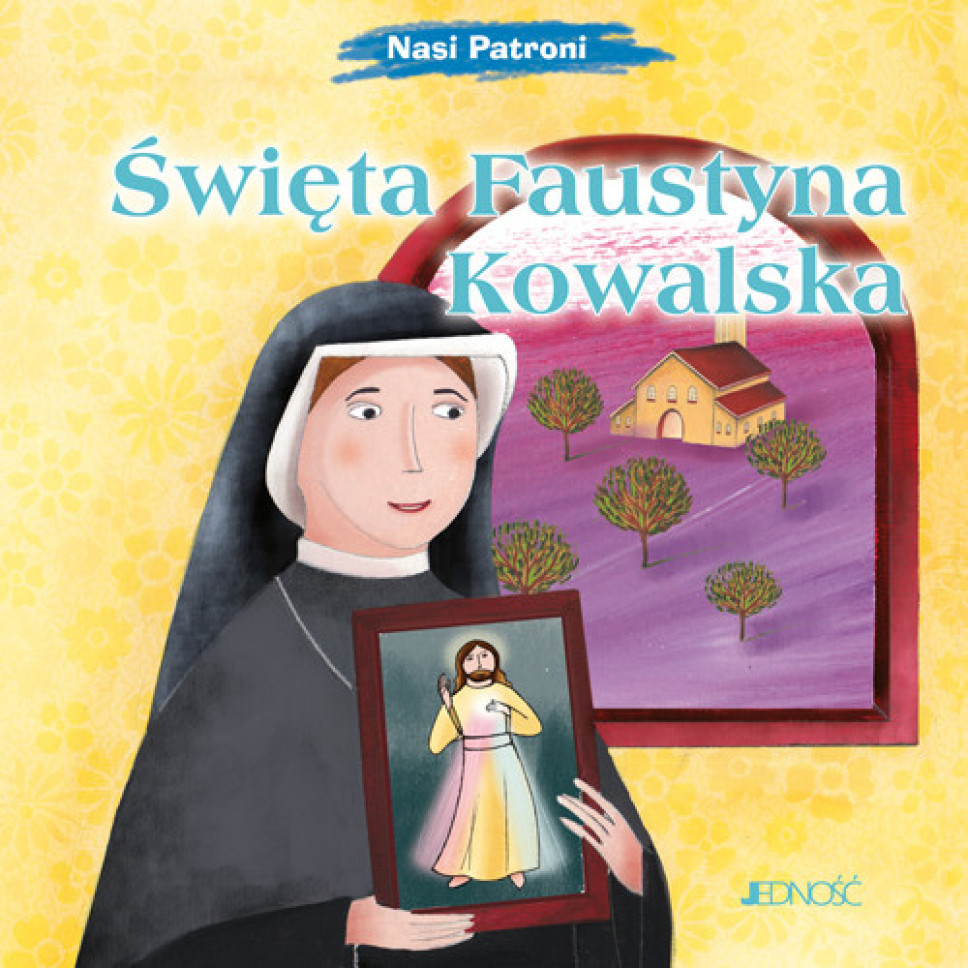 Święta Faustyna Kowalska. Seria: Nasi Patroni - Elena Pascoletti : Książki religijne dla dzieci