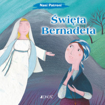 Święta Bernadeta. Seria: Nasi Patroni -  Claudia Cellesi : Książki religijne dla dzieci
