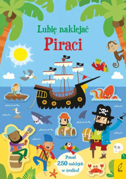 Lubię naklejać. Piraci. Ponad 200 naklejek w środku : Książki edukacyjne dla dzieci