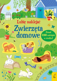 Lubię naklejać. Zwierzęta domowe. Ponad 180 naklejek w środku : Książki edukacyjne dla dzieci