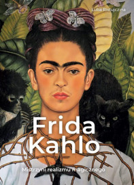 Frida Kahlo. Mistrzyni realizmu magicznego - Luba Ristujczina : Malarstwo: Sztuka : Albumy
