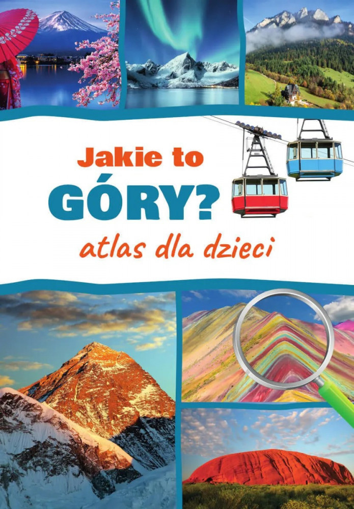 Jakie to góry? Atlas dla dzieci - Monika Płóciennik : Książki edukacyjne dla dzieci i młodzieży