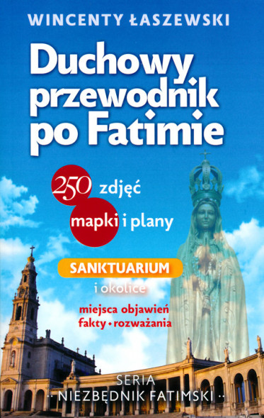 Duchowy przewodnik po Fatimie - Wincenty Łaszewski : Objawienia