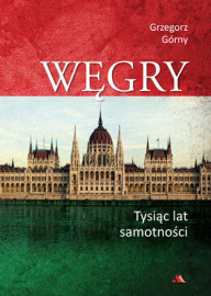Węgry. Tysiąc lat samotności