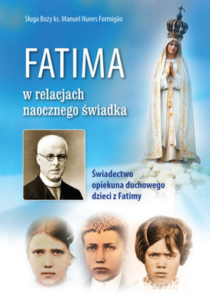 Fatima w relacjach naocznego świadka - ks. Manuel Nunes Formigao : Objawienia