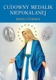 Cudowny Medalik Niepokalanej. Modlitewnik