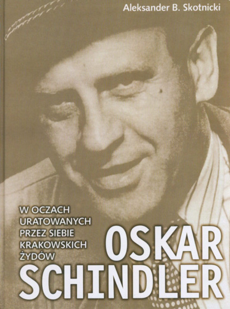 Oskar Schindler w oczach uratowanych przez siebie krakowskich Żydów