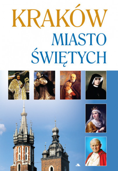 Kraków. Miasto świętych