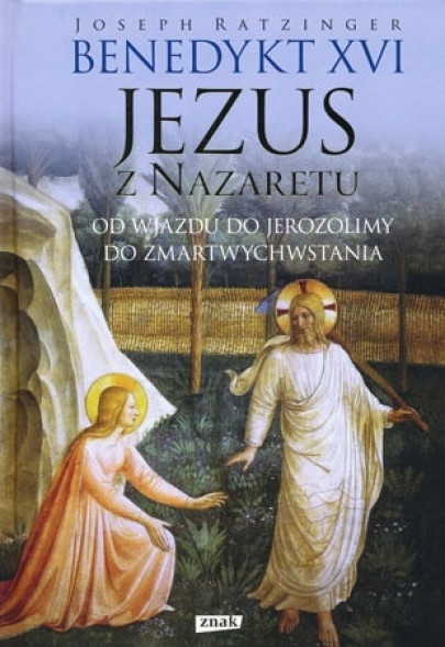 Jezus z Nazaretu. Od wjazdu do Jerozolimy do Zmartwychwstania