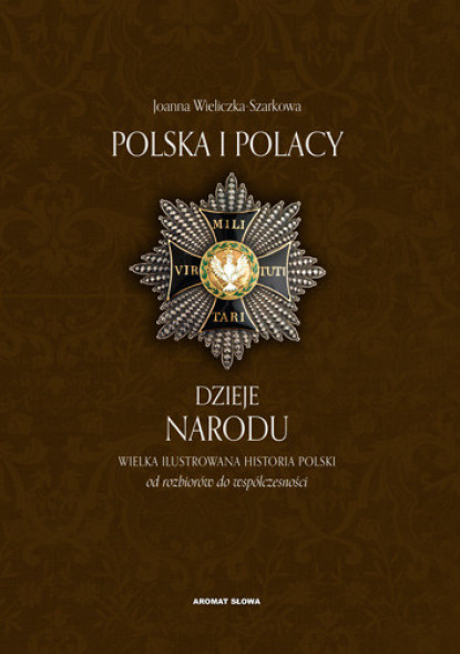 Polska i Polacy. Dzieje Narodu od rozbiorów do współczesności - Joanna Wieliczka-Szarkowa : Historia Polski
