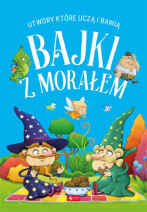 Bajki z morałem - utwory, które uczą i bawią