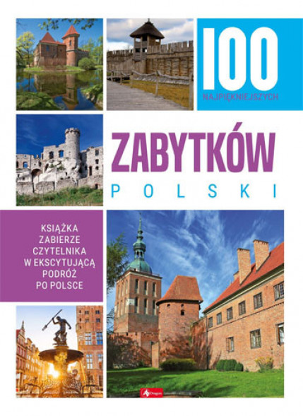 100 najpiękniejszych zabytków Polski : Albumy : Krajoznawstwo