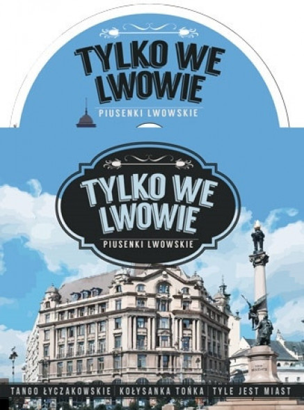 Tylko we Lwowie. Piosenki lwowskie. 1CD