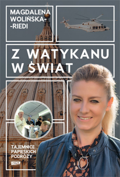 Z Watykanu w świat. Tajemnice papieskich podróży Magdalena Wolińska-Riedi : Reportarz : Literatura faktu