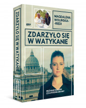 Zdarzyło się w Watykanie. Nieznane historie zza Spiżowej Bramy Magdalena Wolińska-Riedi : Reportarz : Literatura faktu