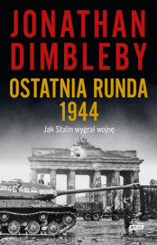 Ostatnia runda 1944: Jak Stalin wygrał wojnę - Jonathan Dimbleby : Historia  powszechna