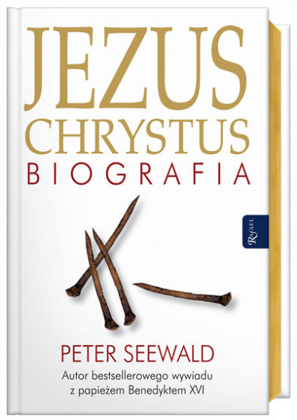 Jezus Chrystus. Biografia - Peter Seewald : Biografie religijne