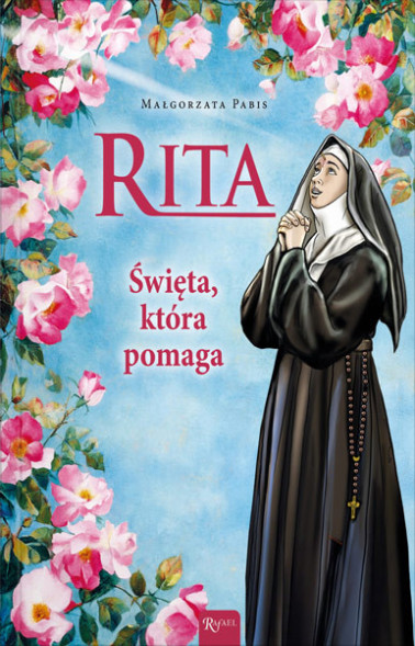Rita. Święta, która zawsze pomaga - Małgorzata Pabis : Książki religijne dla dzieci i młodzieży