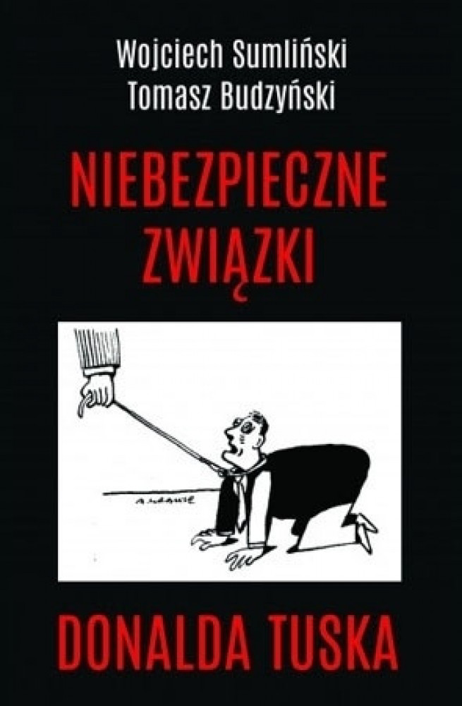 Niebezpieczne związki Donalda Tuska