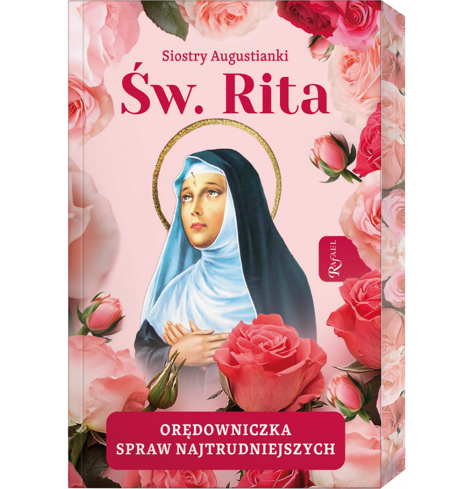 Święta Rita. Orędowniczka spraw najtrudniejszych - Siostry Augustianki : Biografie religijne