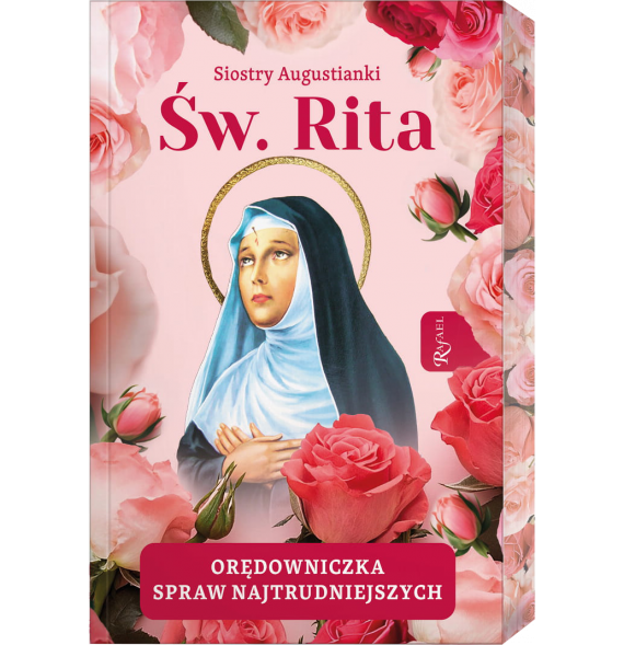Święta Rita. Orędowniczka spraw najtrudniejszych - Siostry Augustianki : Biografie religijne