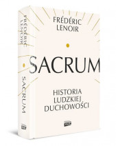Sacrum. Historia ludzkiej duchowości - Frederic Lenoir : Reportaż : Literatura faktu